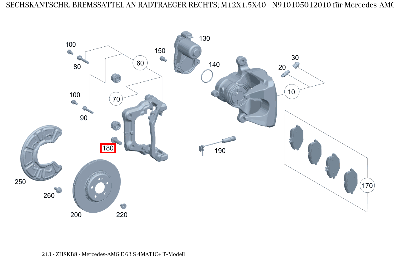 Sechskantschraube BREMSSATTEL AN RADTRAEGER RECHTS; M12X1.5X40 Mercedes-AMG E 63 S 4MATIC+ T-Modell 213 Sechskantschraube BREMSSATTEL AN RADTRAEGER RECHTS; M12X1.5X40 Mercedes-AMG E 63 S 4MATIC+ T-Modell 213