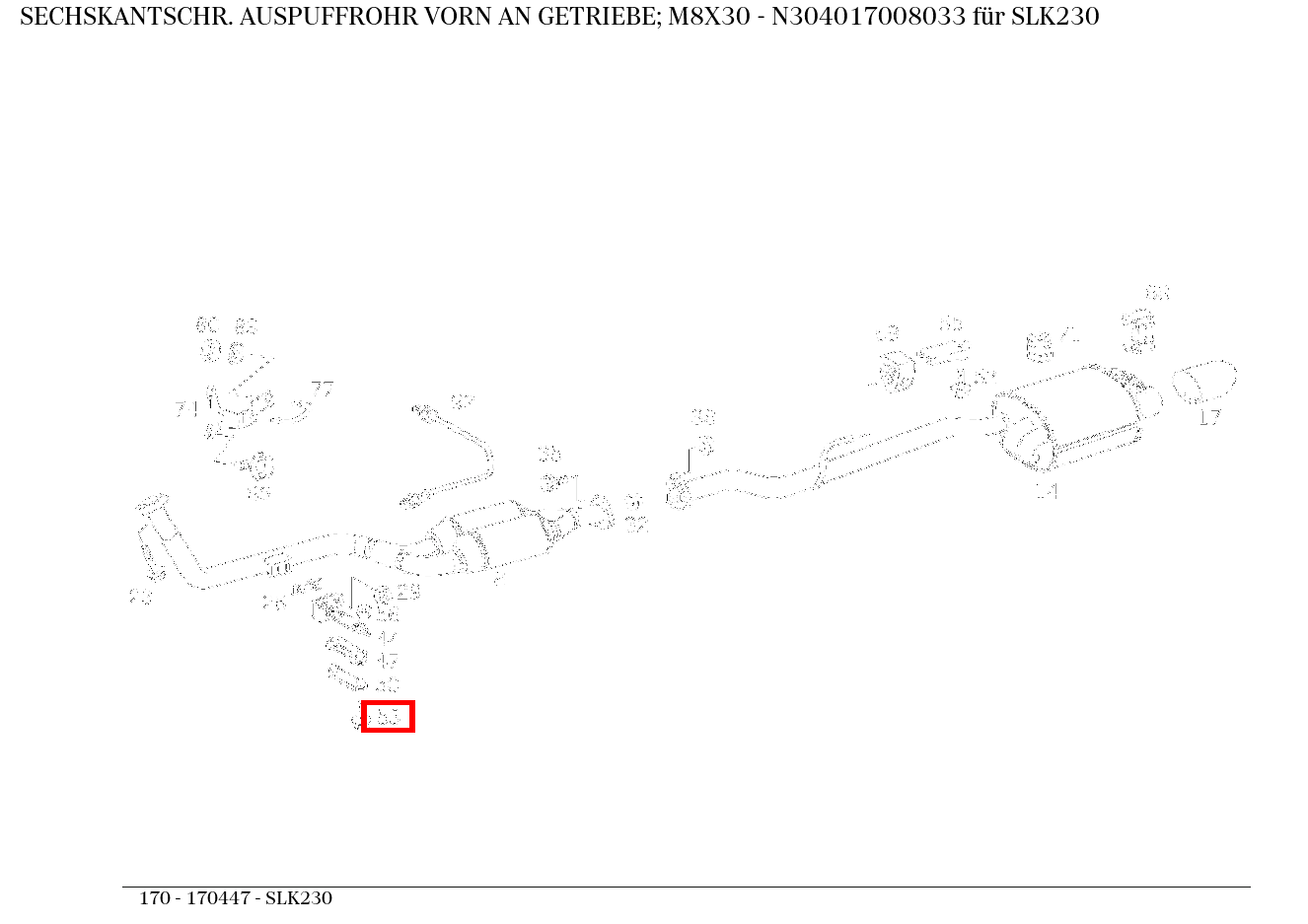 Sechskantschraube AUSPUFFROHR VORN AN GETRIEBE; M8X30 SLK230 170 Sechskantschraube AUSPUFFROHR VORN AN GETRIEBE; M8X30 SLK230 170