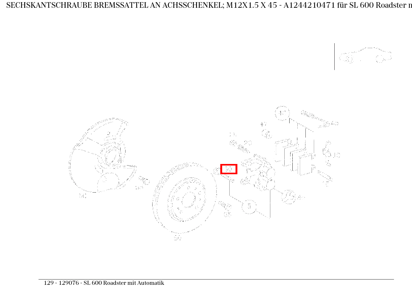 Sechskantschraube BREMSSATTEL AN ACHSSCHENKEL; M12X1.5 X 45 SL 600 Roadster mit Automatik 129