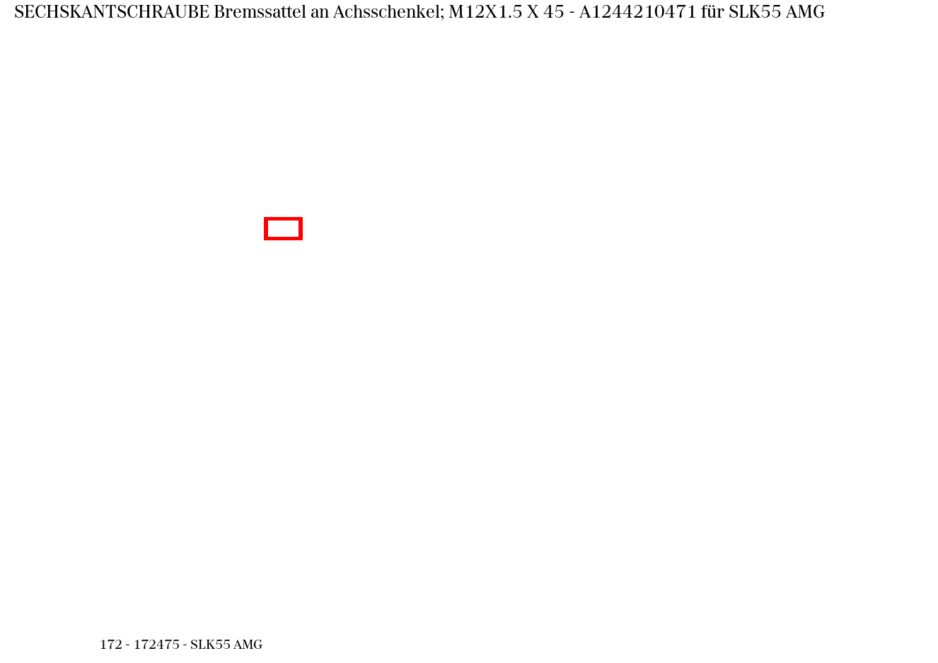 Sechskantschraube Bremssattel an Achsschenkel; M12X1.5 X 45 SLK55 AMG 172