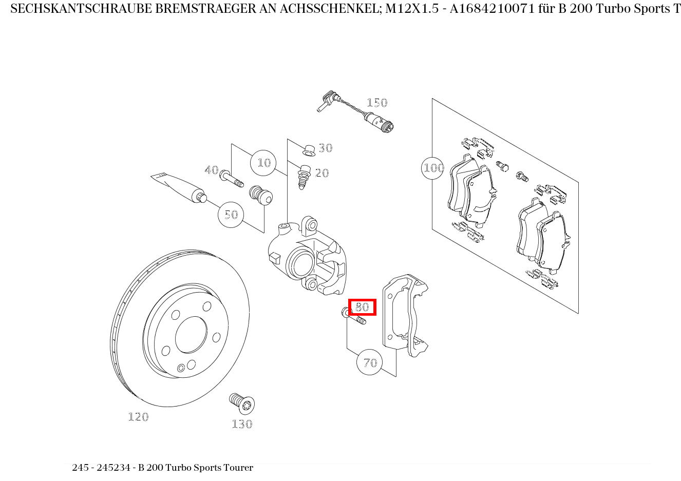 Sechskantschraube BREMSTRAEGER AN ACHSSCHENKEL; M12X1.5 B 200 Turbo Sports Tourer 245 Sechskantschraube BREMSTRAEGER AN ACHSSCHENKEL; M12X1.5 B 200 Turbo Sports Tourer 245