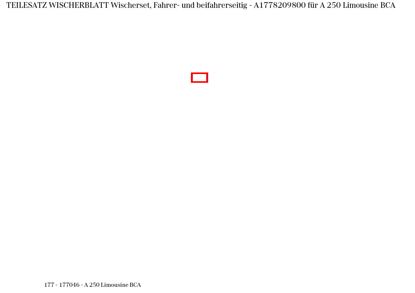 Teilesatz Wischerblatt Wischerset, Fahrer- und beifahrerseitig A 250 Limousine BCA 177