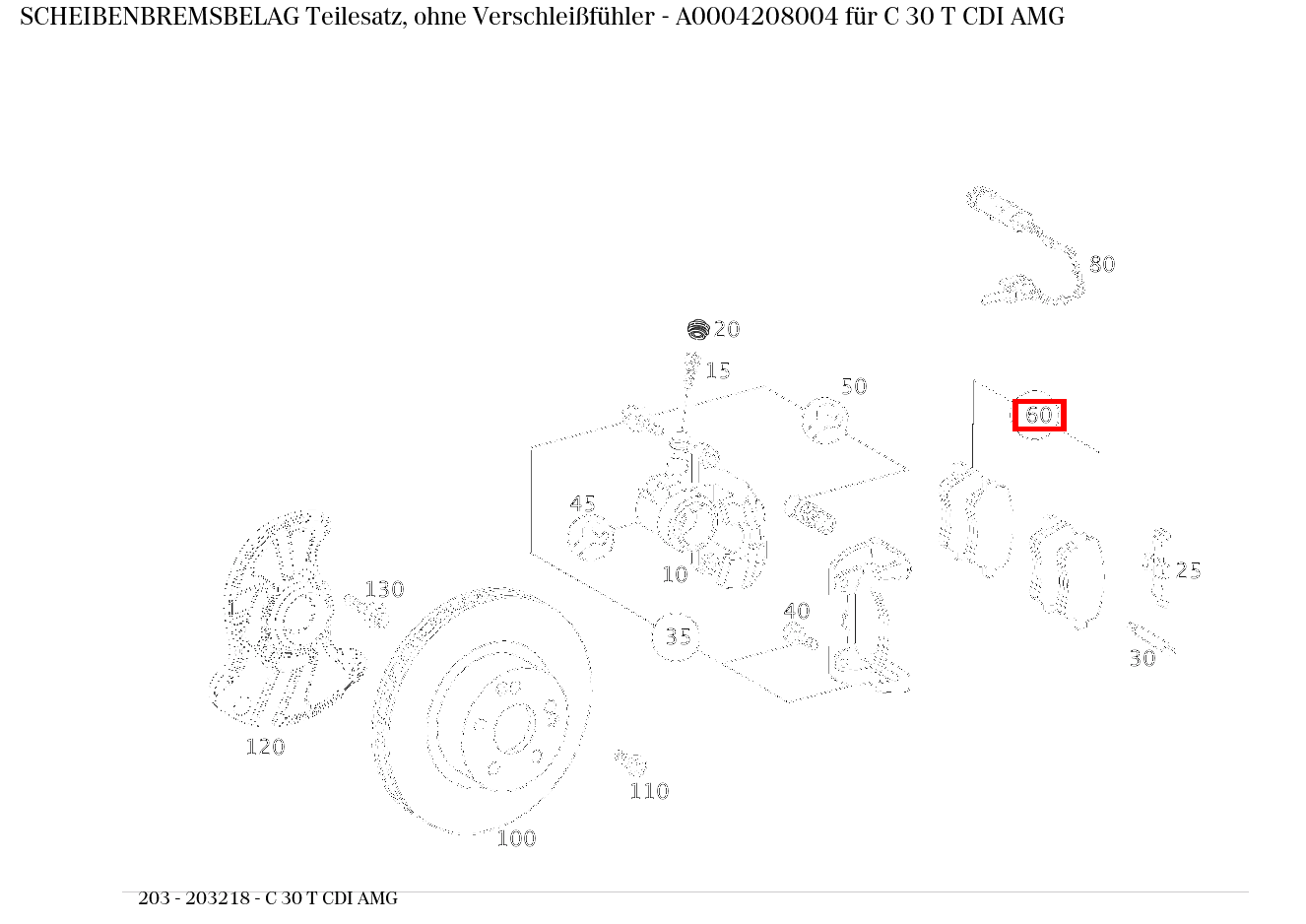 Scheibenbremsbelag Teilesatz, ohne Verschleißfühler C 30 T CDI AMG 203 Scheibenbremsbelag Teilesatz, ohne Verschleißfühler C 30 T CDI AMG 203