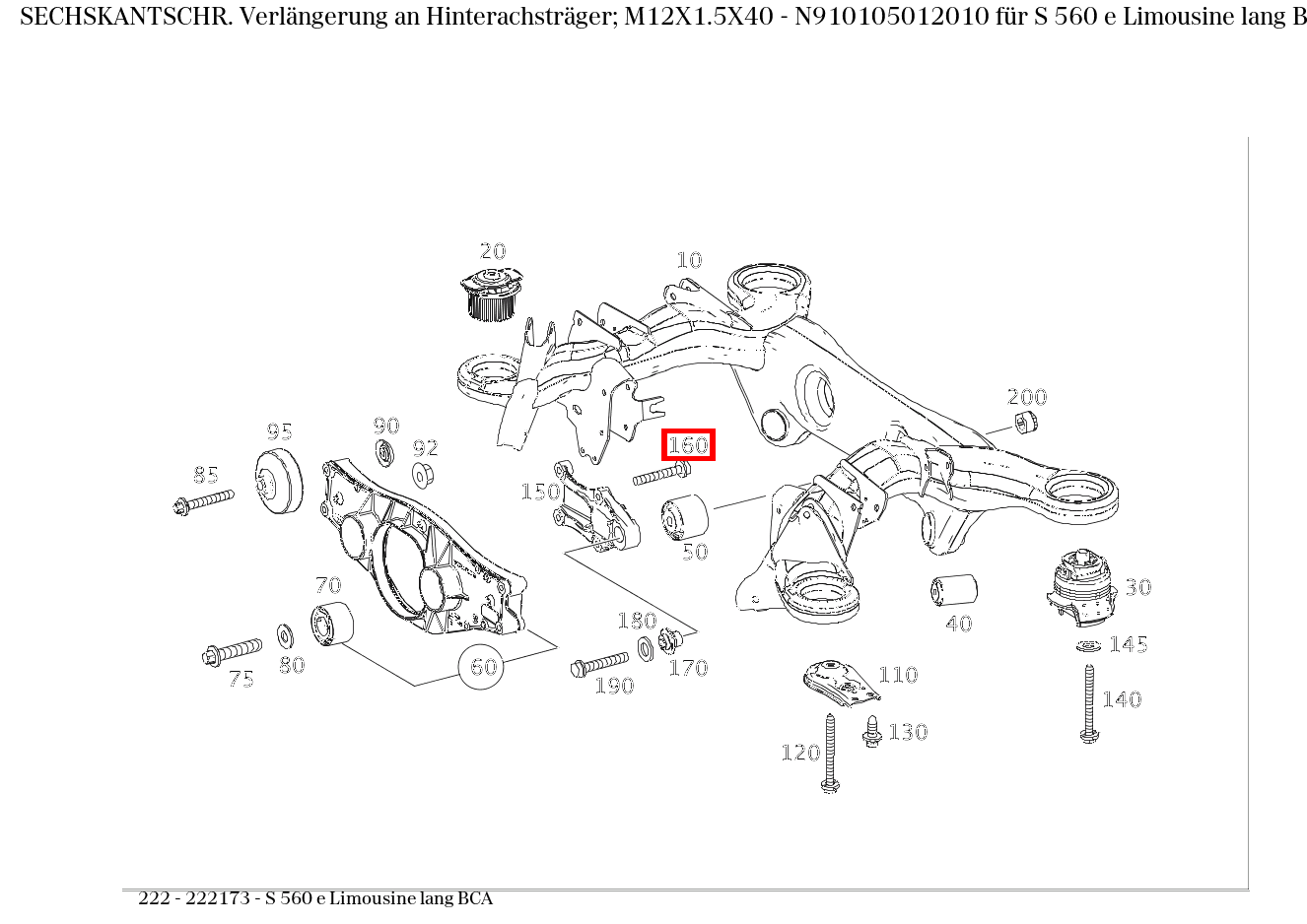 Sechskantschraube Verlängerung an Hinterachsträger; M12X1.5X40 S 560 e Limousine lang BCA 222 Sechskantschraube Verlängerung an Hinterachsträger; M12X1.5X40 S 560 e Limousine lang BCA 222