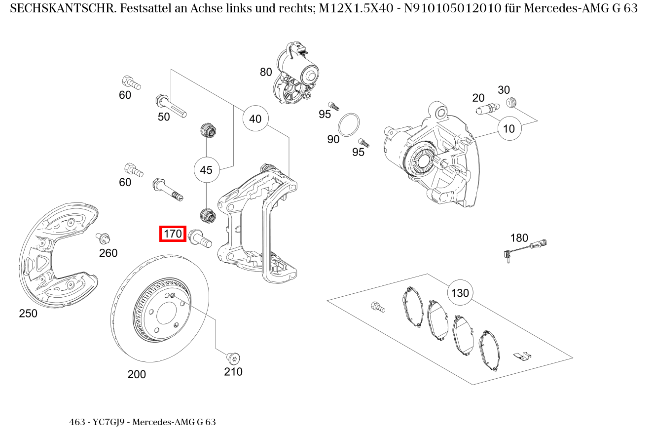 Sechskantschraube Festsattel an Achse links und rechts; M12X1.5X40 Mercedes-AMG G 63 463 Sechskantschraube Festsattel an Achse links und rechts; M12X1.5X40 Mercedes-AMG G 63 463