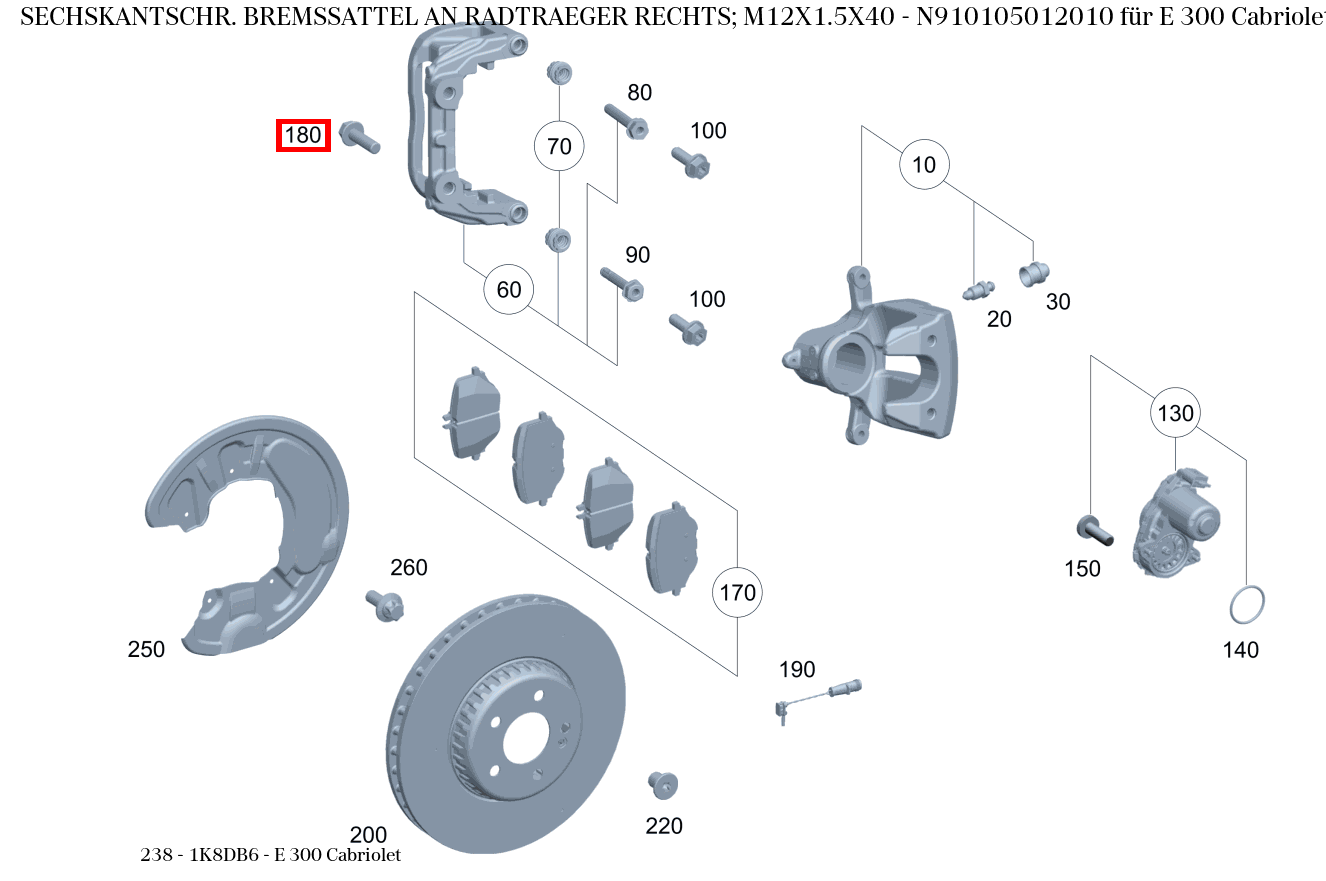 Sechskantschraube BREMSSATTEL AN RADTRAEGER RECHTS; M12X1.5X40 E 300 Cabriolet 238 Sechskantschraube BREMSSATTEL AN RADTRAEGER RECHTS; M12X1.5X40 E 300 Cabriolet 238