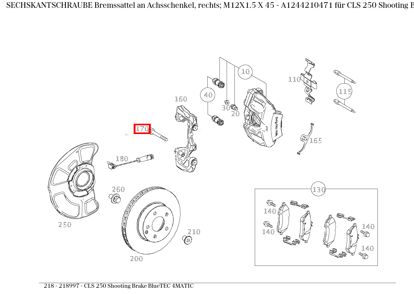 Sechskantschraube Bremssattel an Achsschenkel, rechts; M12X1.5 X 45 CLS 250 Shooting Brake BlueTEC 4MATIC 218