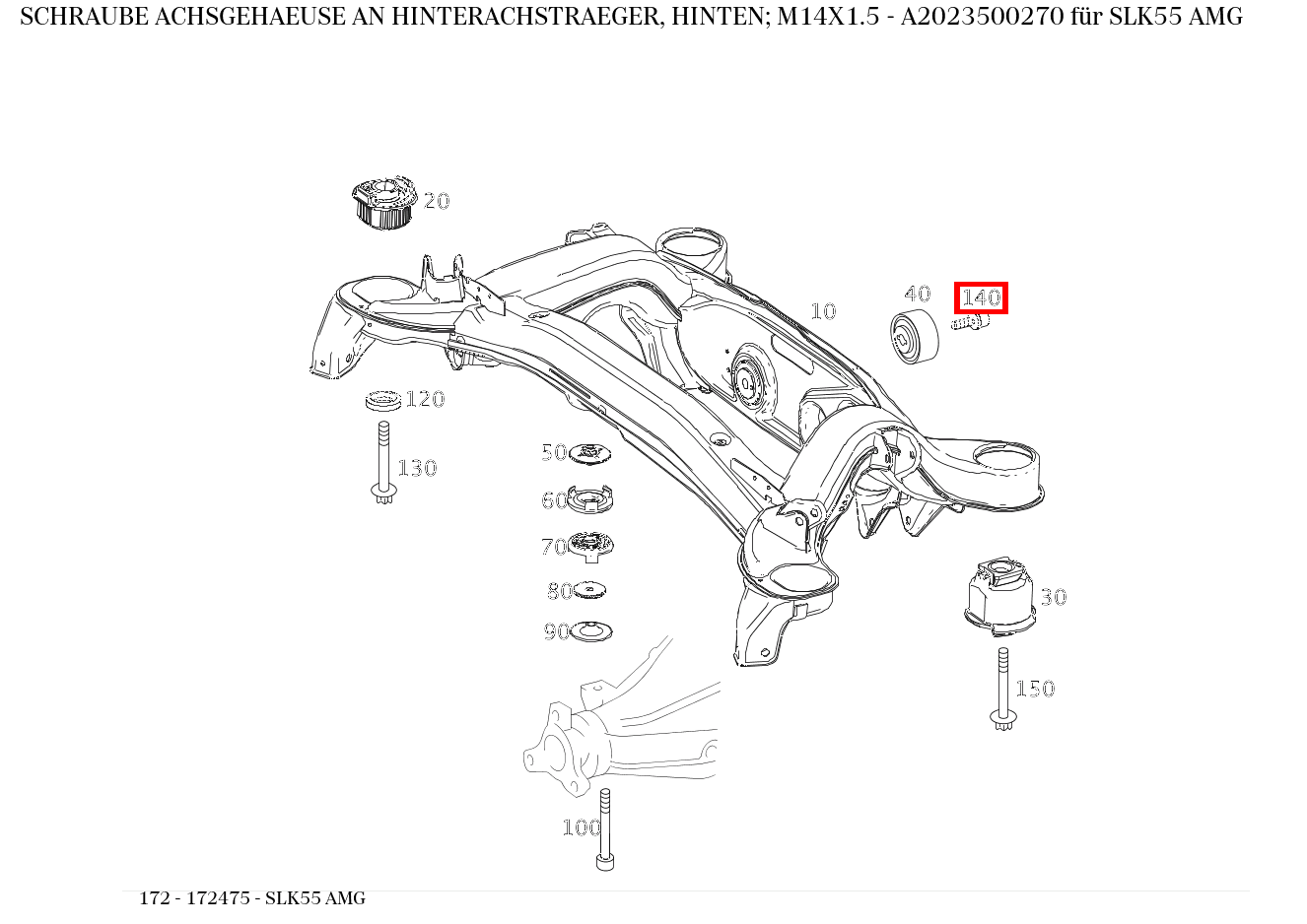 Schraube ACHSGEHAEUSE AN HINTERACHSTRAEGER, HINTEN; M14X1.5 SLK55 AMG 172