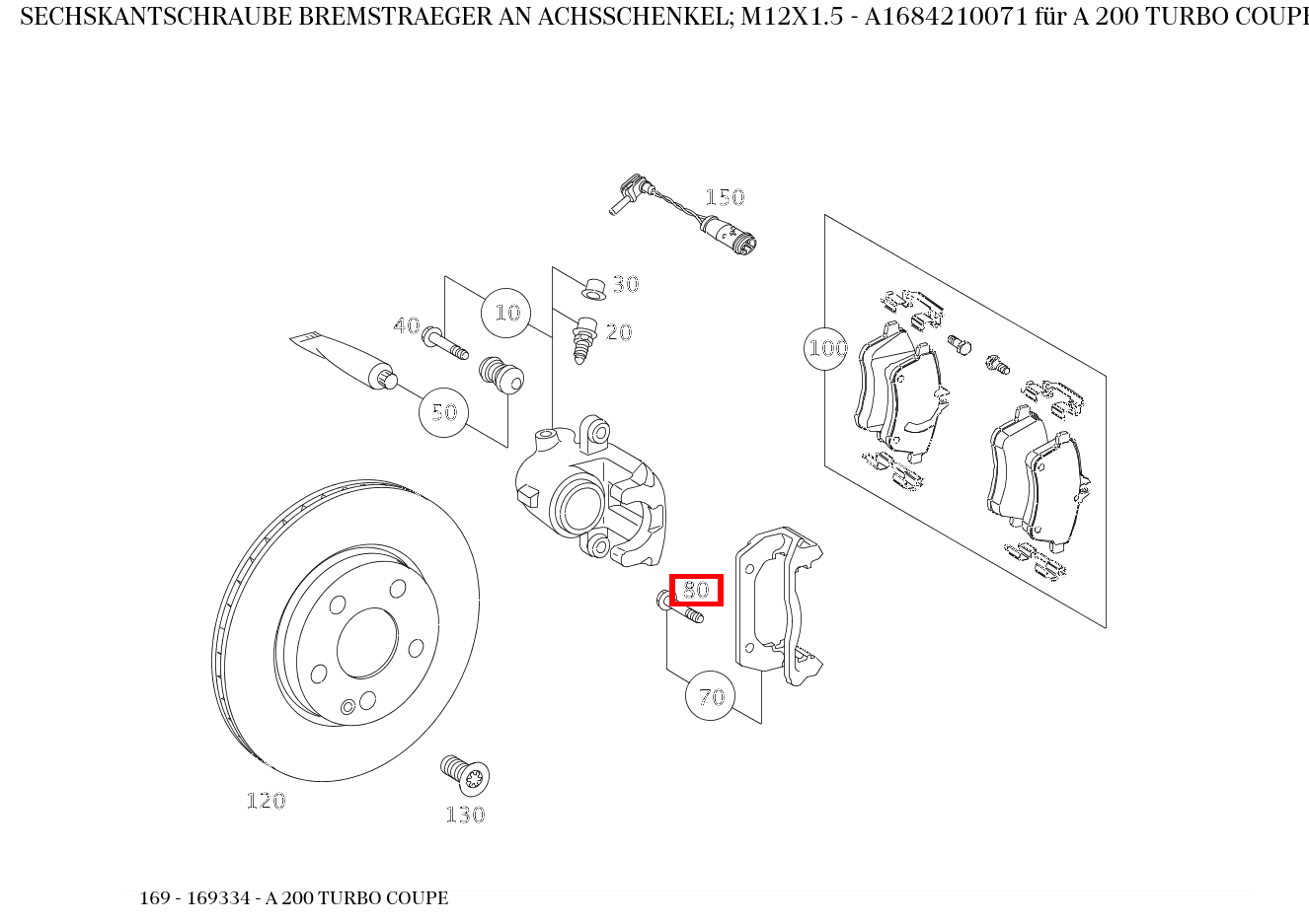 Sechskantschraube BREMSTRAEGER AN ACHSSCHENKEL; M12X1.5 A 200 TURBO COUPE 169 Sechskantschraube BREMSTRAEGER AN ACHSSCHENKEL; M12X1.5 A 200 TURBO COUPE 169